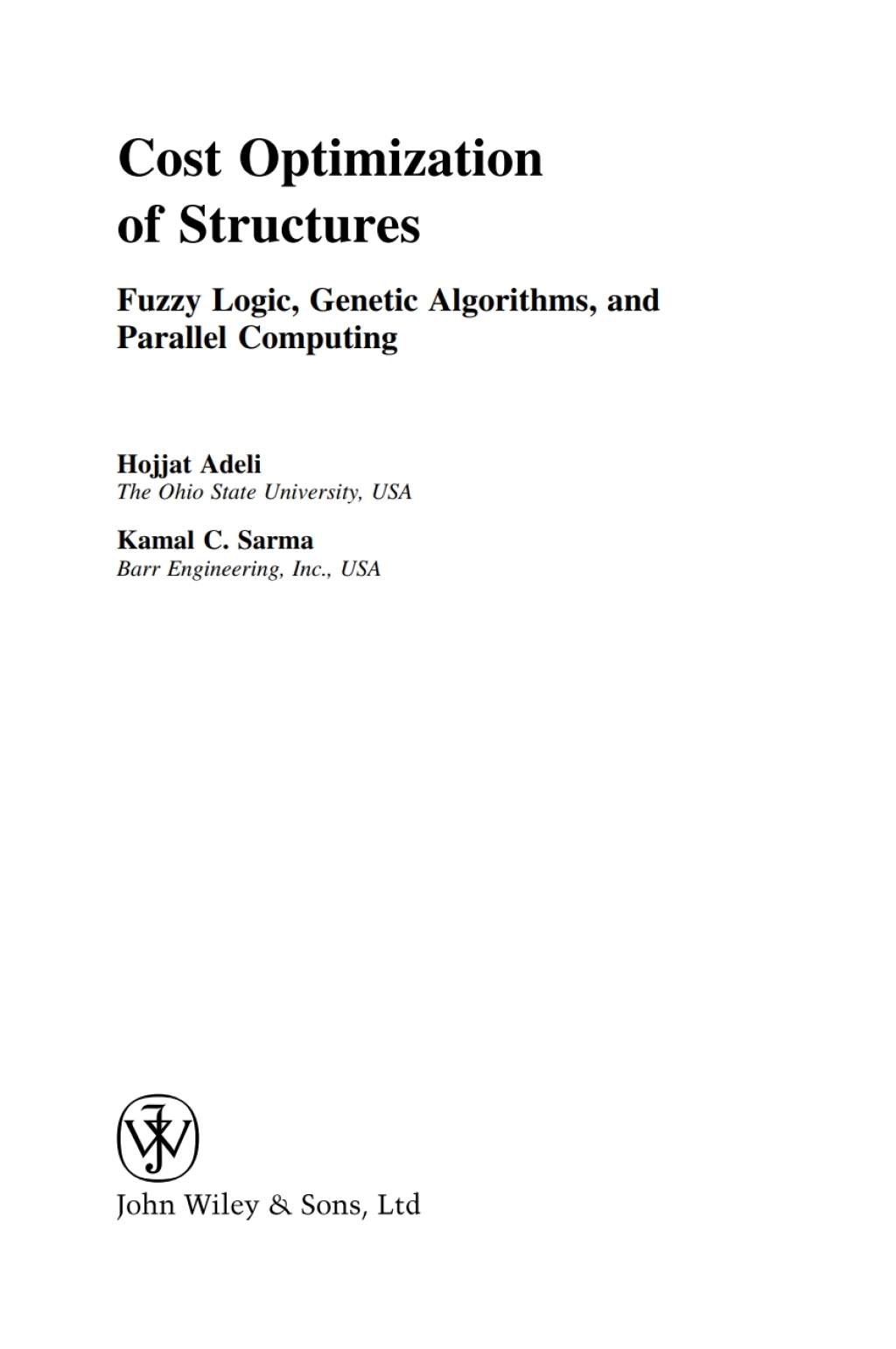 Cost Optimization of Structures: Fuzzy Logic, Genetic Algorithms, and Parallel Computing Fuzzy Logic, Genetic Algorithms, and Parallel Computing 1st Edition
