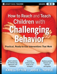 Cover image: How to Reach and Teach Children with Challenging Behavior (K-8): Practical, Ready-to-Use Interventions That Work 1st edition 9780470505168