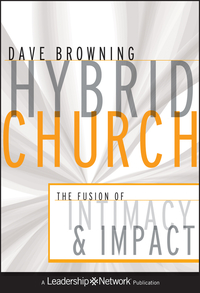 صورة الغلاف: Hybrid Church: The Fusion of Intimacy and Impact 1st edition 9780470572306
