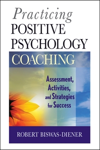 Titelbild: Practicing Positive Psychology Coaching: Assessment, Activities and Strategies for Success 1st edition 9780470536766