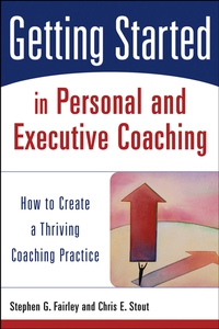 Omslagafbeelding: Getting Started in Personal and Executive Coaching: How to Create a Thriving Coaching Practice 1st edition 9780471426240