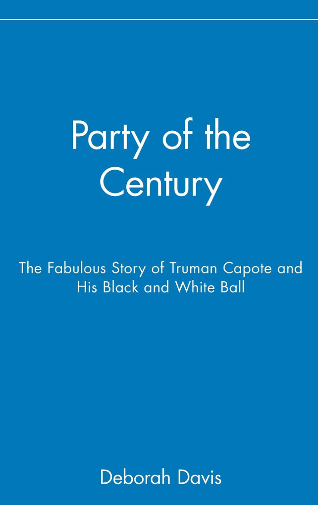 Party of the Century The Fabulous Story of Truman Capote and His Black and White Ball 1st Edition