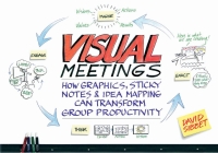 Cover image: Visual Meetings: How Graphics, Sticky Notes and Idea Mapping Can Transform Group Productivity 1st edition 9780470601785