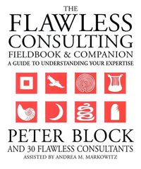 Cover image: The Flawless Consulting Fieldbook and Companion: A Guide to Understanding Your Expertise 1st edition 9780787948047