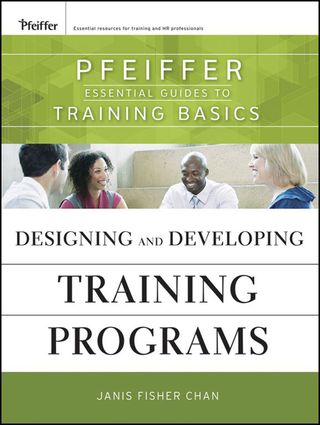 表紙画像: Designing and Developing Training Programs: Pfeiffer Essential Guides to Training Basics 1st edition 9780470404690