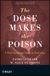 Cover image: The Dose Makes the Poison: A Plain-Language Guide to Toxicology 3rd edition 9780470381120