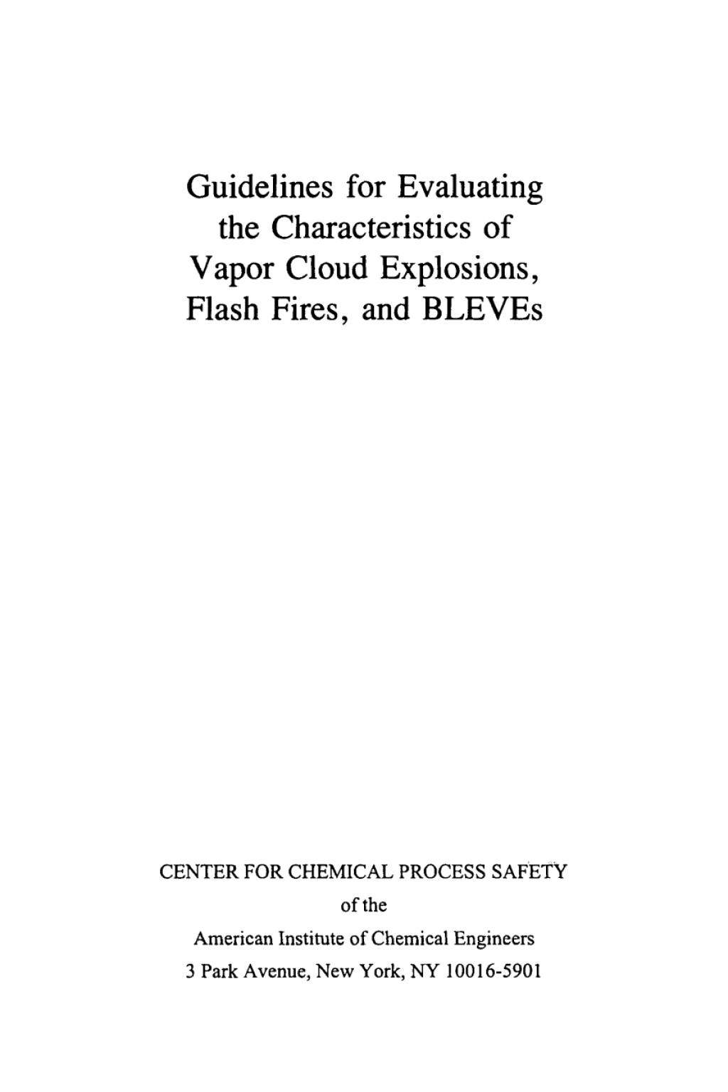 Guidelines for Evaluating the Characteristics of Vapor Cloud Explosions, Flash Fires, and BLEVEs 1st Edition