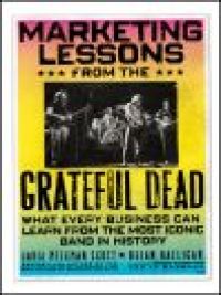 Cover image: Marketing Lessons from the Grateful Dead: What Every Business Can Learn from the Most Iconic Band in History 1st edition 9780470900529