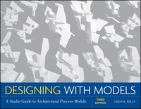 Cover image: Designing with Models: A Studio Guide to Architectural Process Models 3rd edition 9780470498859