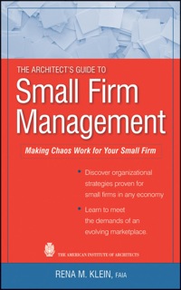Cover image: The Architect's Guide to Small Firm Management: Making Chaos Work for Your Small Firm 1st edition 9780470466483
