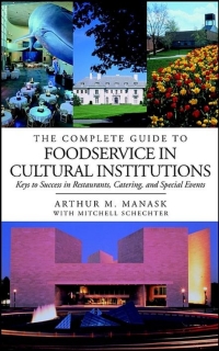 Cover image: The Complete Guide to Foodservice in Cultural Institutions: Keys to Success in Restaurants, Catering, and Special Events 1st edition 9780471396888