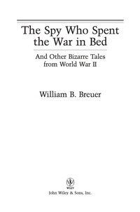 Cover image: The Spy Who Spent the War in Bed 1st edition 9780471267393