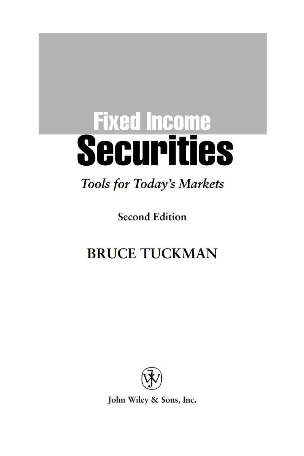 Fixed Income Securities Tools for Today’s Markets 2nd Edition