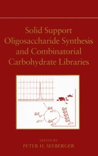 Cover image: Solid Support Oligosaccharide Synthesis and Combinatorial Carbohydrate Libraries 1st edition 9780471378280