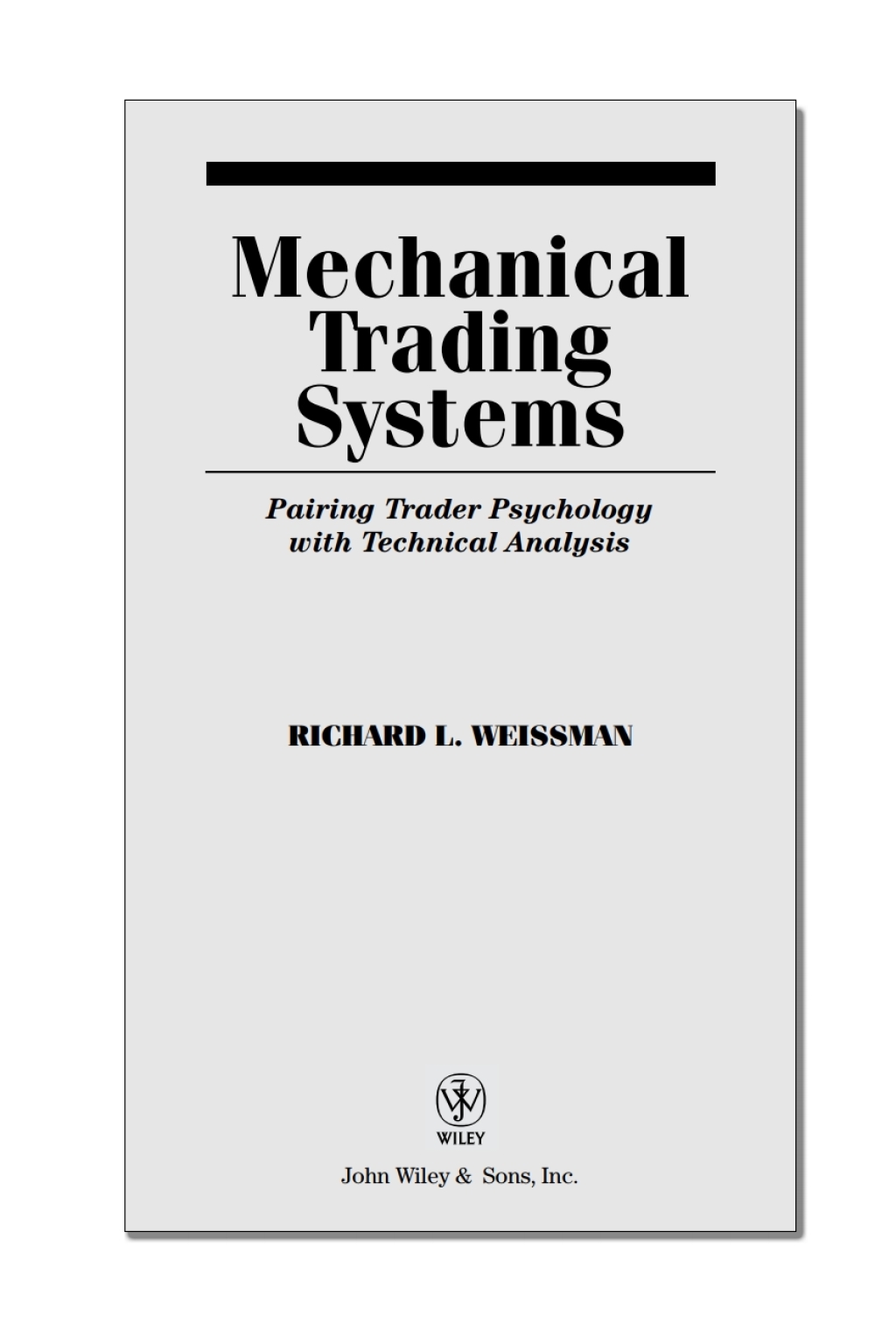 Mechanical Trading Systems Pairing Trader Psychology with Technical Analysis 1st Edition