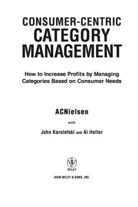 Cover image: Consumer-Centric Category Management: How to Increase Profits by Managing Categories Based on Consumer Needs 1st edition 9780471703594