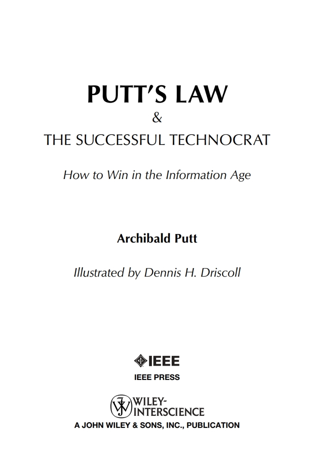 Putt’s Law and the Successful Technocrat How to Win in the Information Age 1st Edition