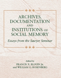 Cover image: Archives, Documentation, and Institutions of Social Memory 9780472032709