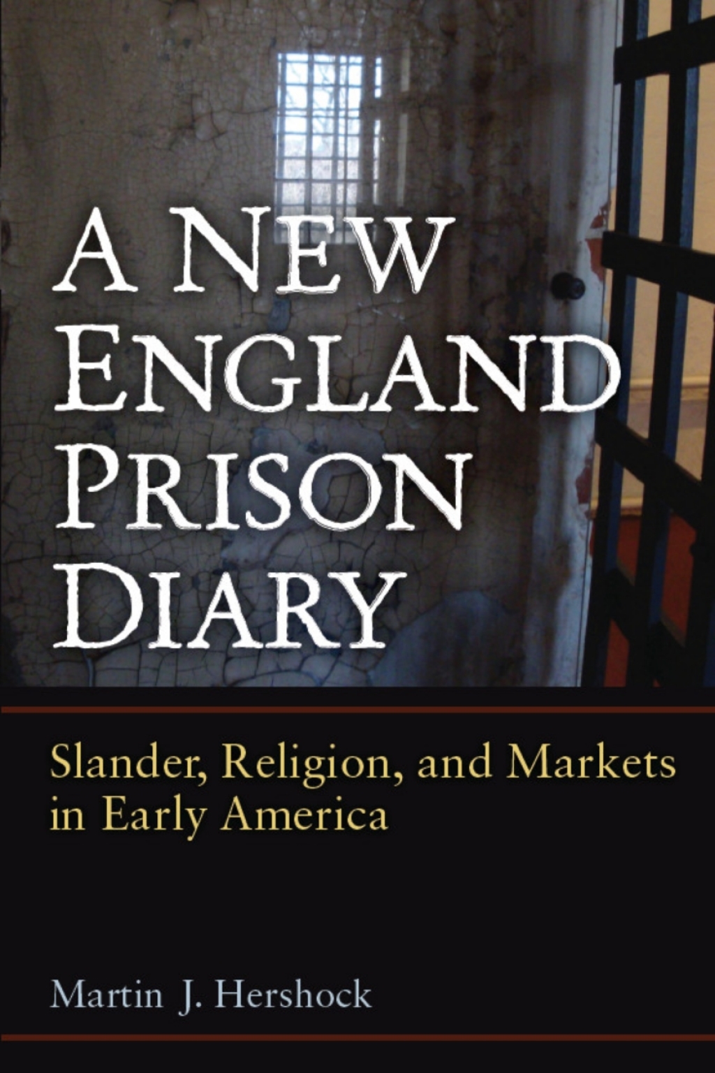 A New England Prison Diary Slander, Religion, and Markets in Early America