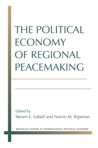 Omslagafbeelding: The Political Economy of Regional Peacemaking 9780472053070