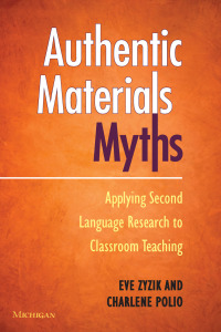 Omslagafbeelding: Authentic Materials Myths: Applying Second Language Research to Classroom Teaching 1st edition 9780472036462
