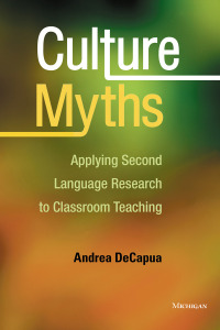 Imagen de portada: Culture Myths: Applying Second Language Research to Classroom Teaching 1st edition 9780472037230