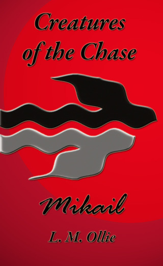 Cover image: Creatures of the Chase - Mikail 9780473184629