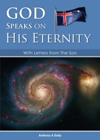 Cover image: GOD Speaks on His Eternity With Letters from The Son 9780473224059