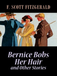 Cover image: Bernice Bobs Her Hair and Other Stories 9780486470498