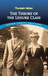 Cover image: The Theory of the Leisure Class 9780486280622