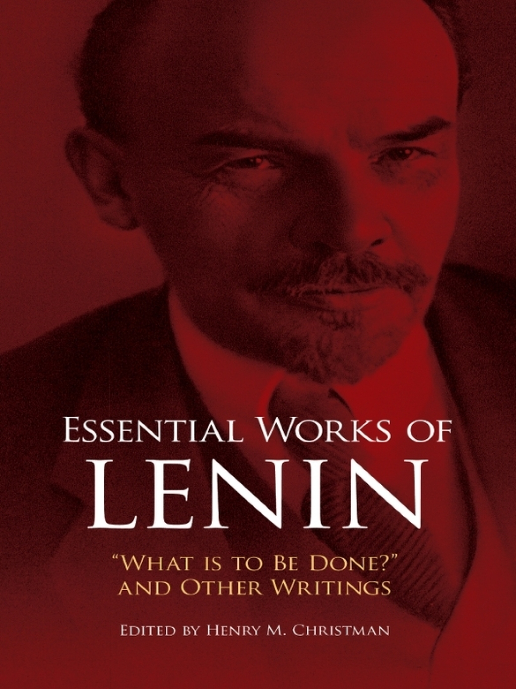 Essential Works of Lenin “What Is to Be Done?” and Other Writings