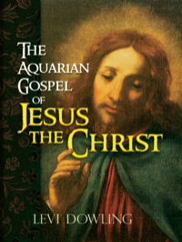 Titelbild: The Aquarian Gospel of Jesus the Christ 9780486467764