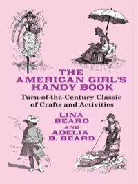 صورة الغلاف: The American Girl's Handy Book 9780486467726