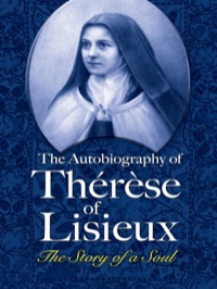 صورة الغلاف: The Autobiography of Thérèse of Lisieux 9780486463025