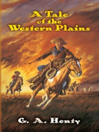 Titelbild: A Tale of the Western Plains 9780486452616