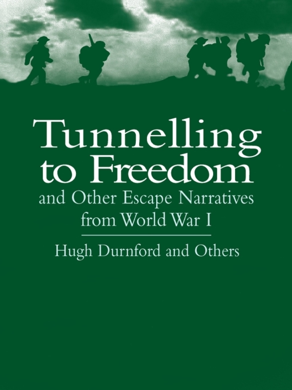 Tunnelling to Freedom and Other Escape Narratives from World War I (eBook) - Hugh Durnford,