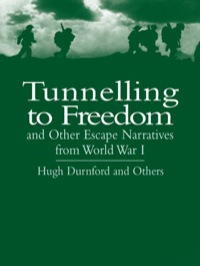 صورة الغلاف: Tunnelling to Freedom and Other Escape Narratives from World War I 9780486434346