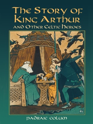 Cover image: The Story of King Arthur and Other Celtic Heroes 9780486440613