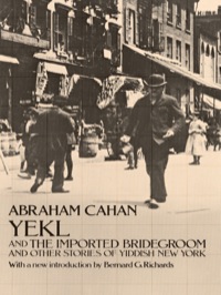 صورة الغلاف: Yekl and the Imported Bridegroom and Other Stories of the New York Ghetto 9780486224275