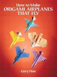 Omslagafbeelding: How to Make Origami Airplanes That Fly 9780486273525