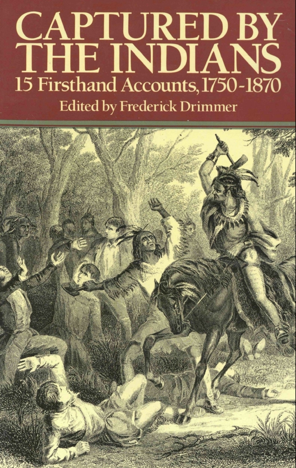 Captured by the Indians 15 Firsthand Accounts, 1750-1870
