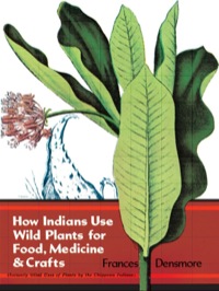 表紙画像: How Indians Use Wild Plants for Food, Medicine & Crafts 9780486230191