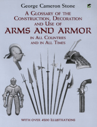 Cover image: A Glossary of the Construction, Decoration and Use of Arms and Armor 9780486407265