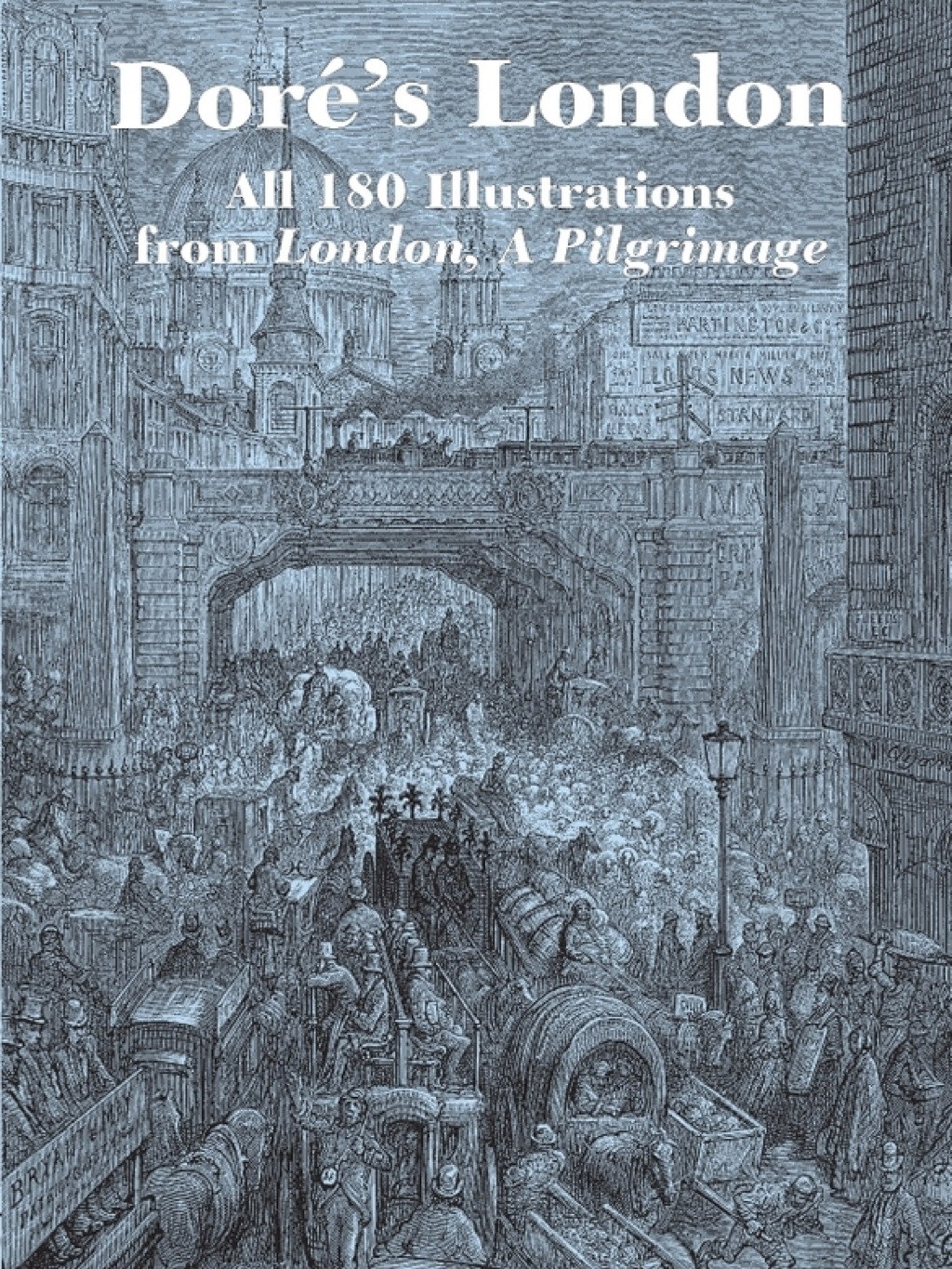 Doré’s London All 180 Illustrations from London, A Pilgrimage
