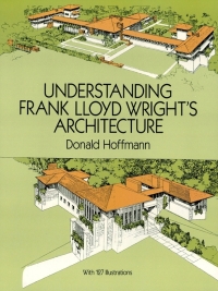 表紙画像: Understanding Frank Lloyd Wright's Architecture 9780486283647