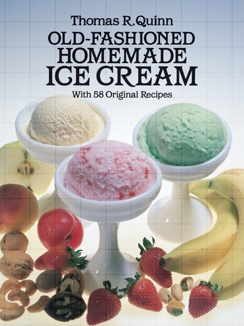 Old-Fashioned Homemade Ice Cream: With 58 Original Recipes - FULL INSTANT DOWNLOAD | PDF DOCX EPUB