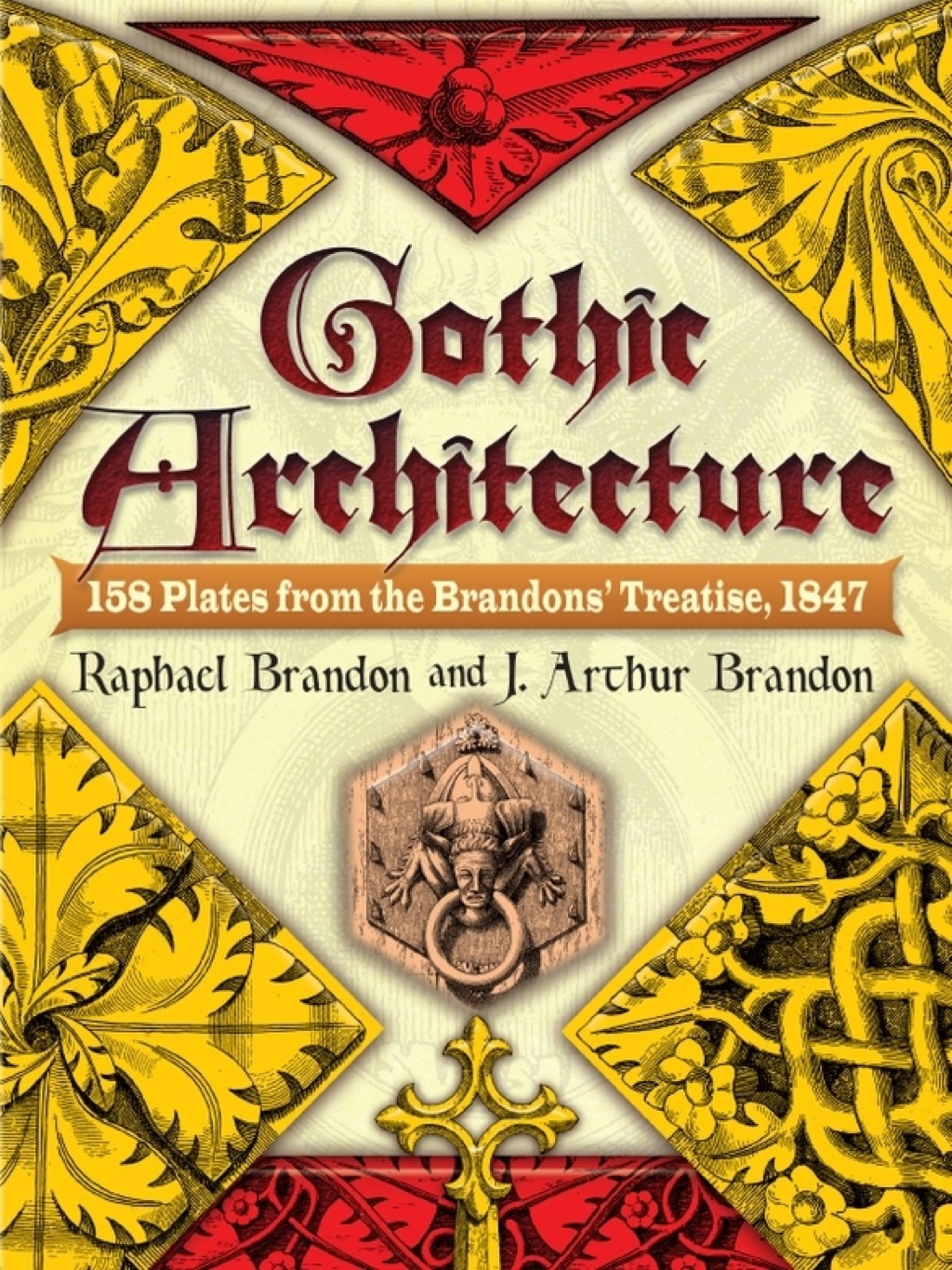 Gothic Architecture 158 Plates from the Brandons’ Treatise, 1847