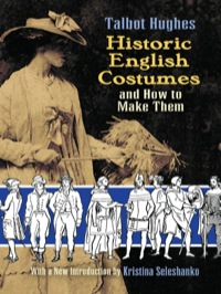 Omslagafbeelding: Historic English Costumes and How to Make Them 9780486469850