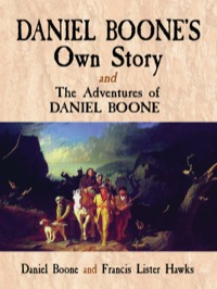 表紙画像: Daniel Boone's Own Story & The Adventures of Daniel Boone 9780486476902