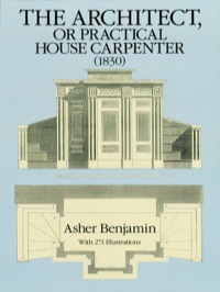 Cover image: The Architect, or Practical House Carpenter (1830) 9780486258027